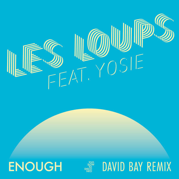 Les Loups, Yosie - Enough (David Bay Remix) [HDYANEO10Z]